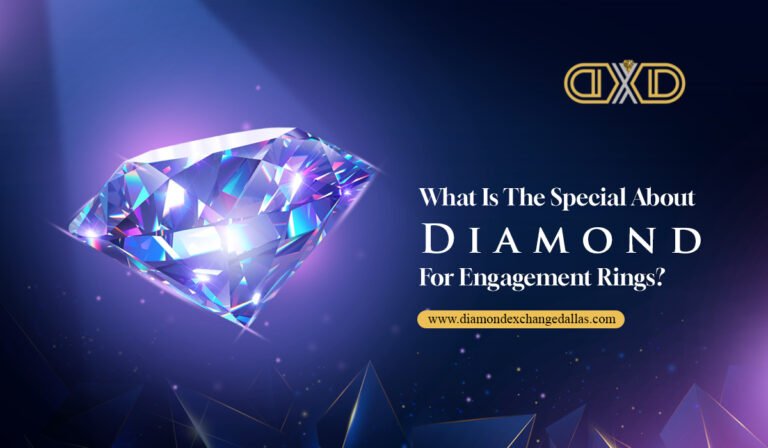 What Is The Special About Diamond For Engagement Rings?